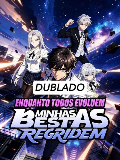 Enquanto Todos Evoluem Minhas Bestas Regridem Dublado