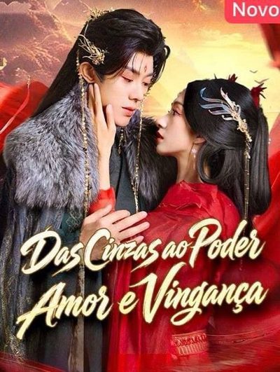 Das Cinzas ao Poder: Amor e Vingança