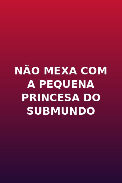Não Mexa com a Pequena Princesa do Submundo Dublado