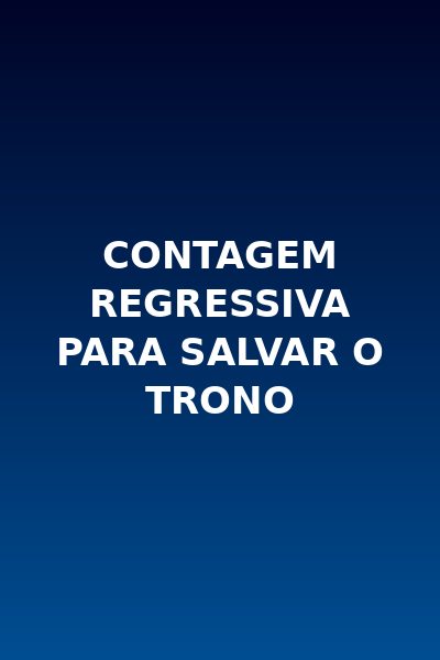 Contagem Regressiva para Salvar o Trono - Dublado