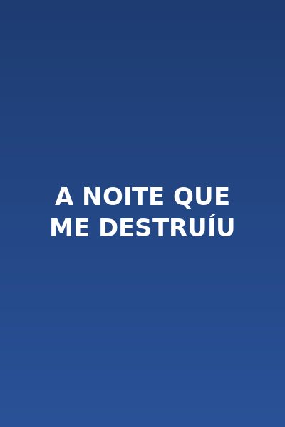 A Noite que Me Destruíu