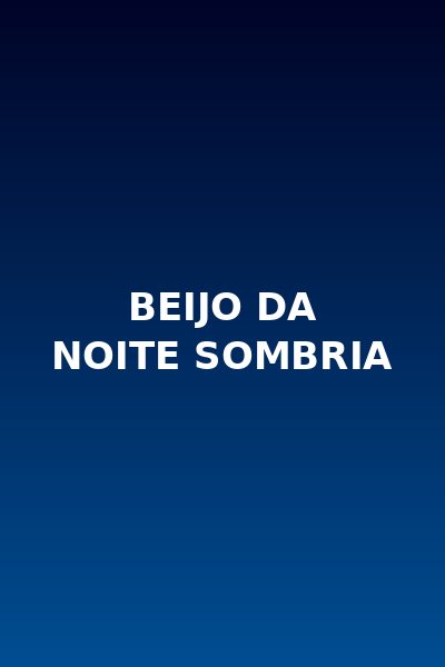 Beijo da Noite Sombria