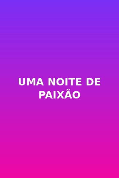 Uma Noite de Paixão