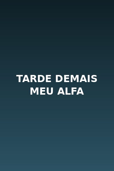 Tarde Demais Meu Alfa - Dublado