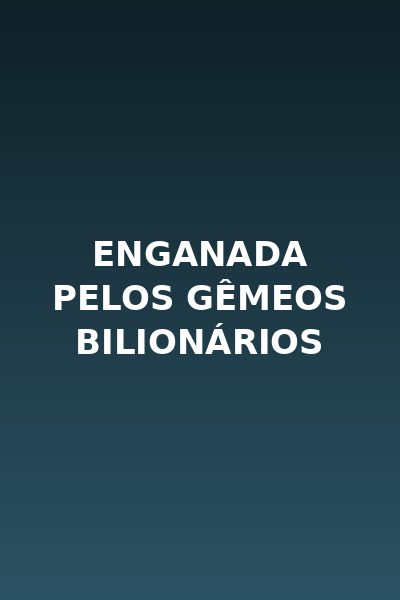 Enganada pelos Gêmeos Bilionários