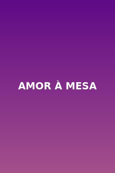 Amor à Mesa - Dublado