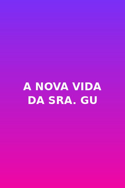 A Nova Vida da Sra. Gu