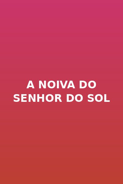 A Noiva do Senhor do Sol